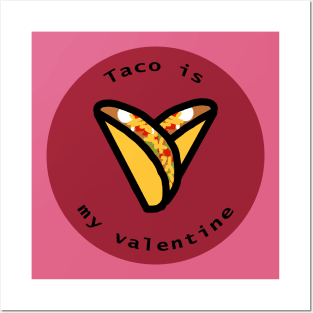 Round Taco is my Valentine Heart on Valentines Day Posters and Art